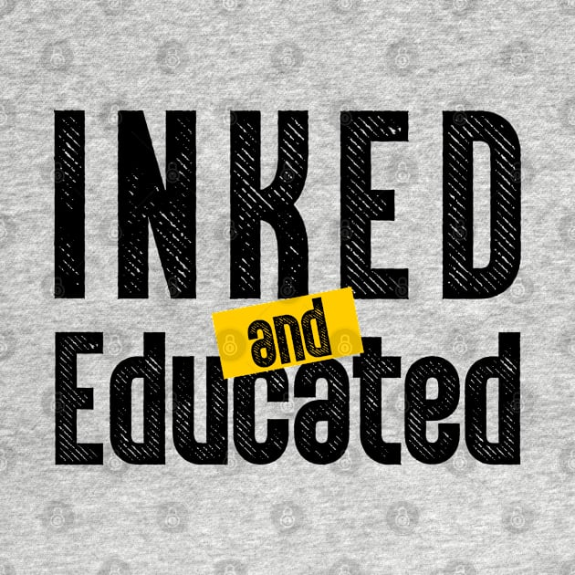 Inked and Educated by iKaseindustry